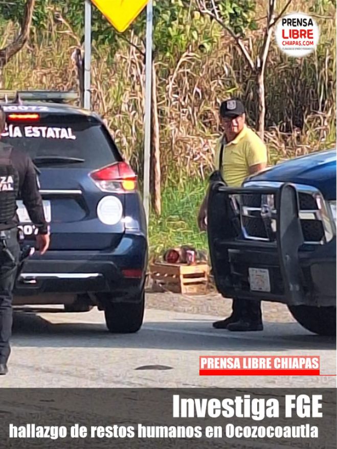 Investiga FGE hallazgo de restos humanos en Ocozocoautla
